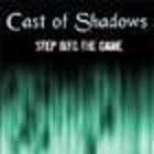 Cast Of Shadows : Step into the Game
